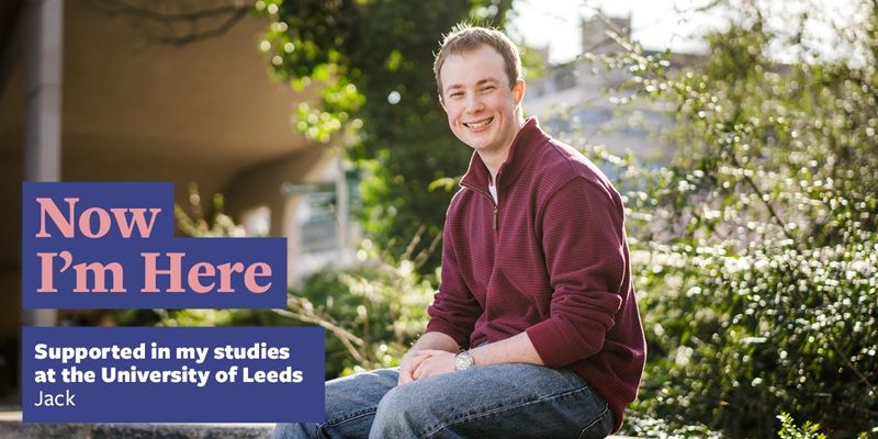 Student Jack sat on a wall with shrubs in the background. Text says: Supported in my studies at the University of Leeds. Jack.