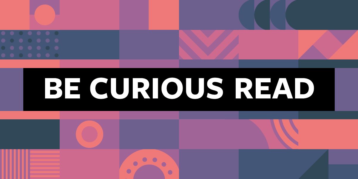 The text Be Curious: Read on a multicoloured background with circular shapes.