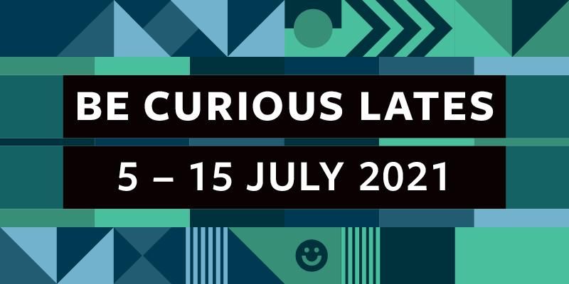 Be Curious Lates 5-15 July 2021 programme logo