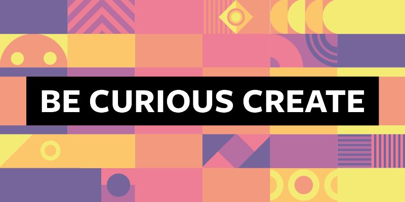 The text Be Curious: Create on a multicoloured background with circular shapes.