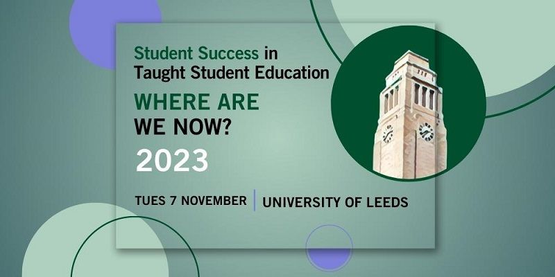 A graphic featuring the Parkinson Building tower. Text says: Student Success in Taught Student Education, where are we now? 2023, Tues 7 November