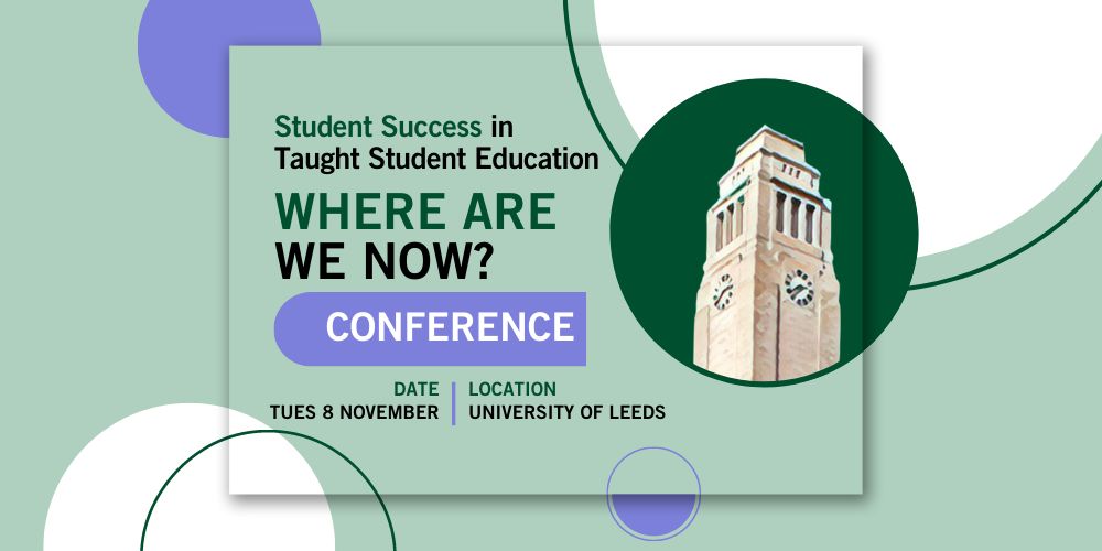 Student Success, 'where are we now' conference, 8 November, University of Leeds