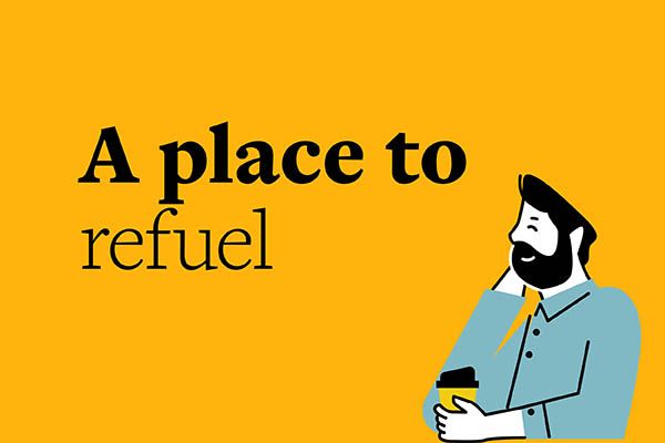 Cartoon drawing of a student drinking a coffee. Text reads: "A place to refuel."