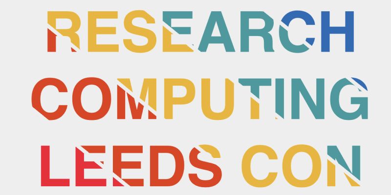 A white banner that reads 'Research Computing Leeds Con' in rainbow coloured writing.